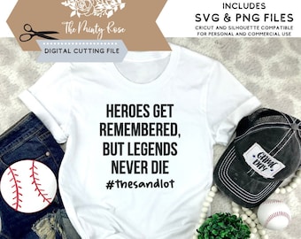 Heroes get remembered but legends never die svg, sandlot svg, baseball designs sublimation designs, cutting files for cricut and silhouette