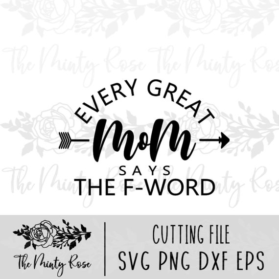 Download Every Great Mom Says The F Word Great Mom Svg Mothers Day Etsy