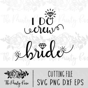 I do crew and bride bundle SVG, Wedding SVG, Bride Silhouette, Wedding Cut File, Bridesmaids shirt design, Bride Cricut svg, dxf, png, eps