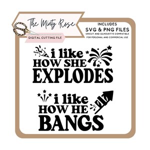 Op de afbeelding: Een digitale snijbestandsset met de zwarte tekst I LIKE HOW SHE EXPLODES met een party popper en vuurwerkafbeelding, en I LIKE HOW HE BANGS met een vuurwerkraketafbeelding. Het ontwerp bevat de tekst The Minty Rose en SVG & PNG FILES.