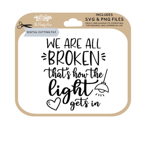 We are all broken that's how the light gets in svg Mental | Etsy