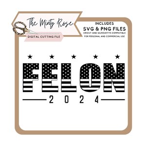 Only Felons 2024 Svg, Trump 2024, Trump Svg, Laser Ready, Trump Hat