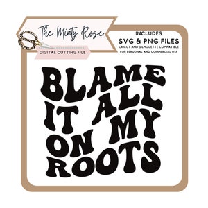Blame it all on my roots svg, country svg, country song svg, blâmez-le sur mes racines svg, png, fichier de coupe
