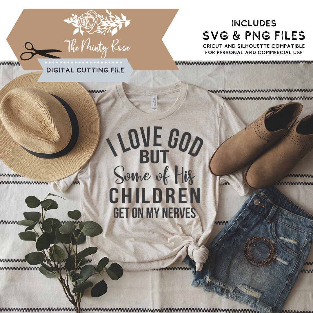 I Love God but Some of His Children Get on My Nerves Svg - Etsy I Love God but Some of His Children Get on My Nerves Svg - Etsy