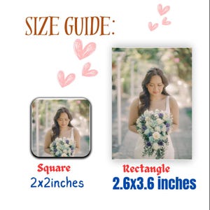 May include: Size guide graphic with two images of a woman holding a bouquet. The square image is 2x2 inches, and the rectangular image is 2.6x3.6 inches. The text "SIZE GUIDE:" is at the top.