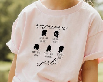 Kids Size | American Girls Are Shirt | American Girl Doll Merch | Felicity | Addy | Kirsten | Samantha | Molly Fans of Pleasant Company