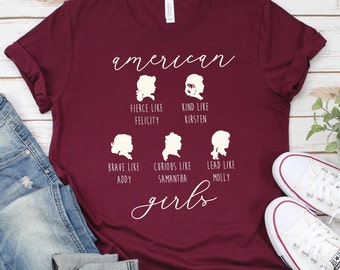 American Girls Are Shirt | American Girl Doll Merch | Felicity | Addy | Kirsten | Samantha | Molly Fans of Pleasant Company