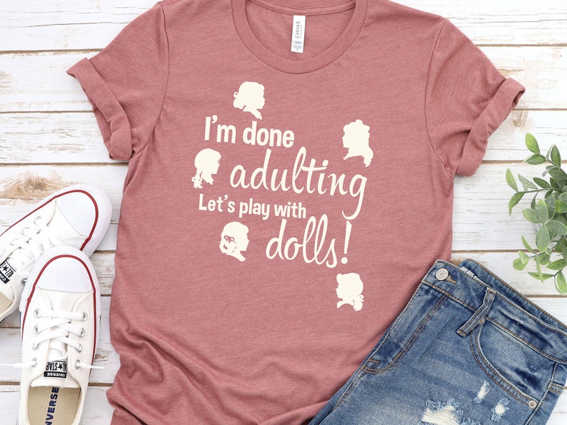 I'm Done Adulting Let's Play With Dolls American Girl Pleasant Company