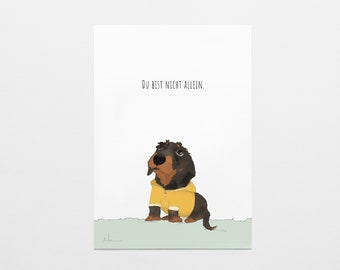 Postcard / A5 Print *you are not alone* . Dachshund