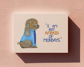 Art print "not afraid of mondays" . Office dog . Office . Workplace . Suit wearer . Desk . Office job . Work . Anxiety . Fear