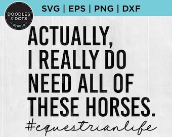 May include: Black and white text graphic on a woodgrain background. The text reads "Actually, I really do need all of these horses. #equestrianlife".