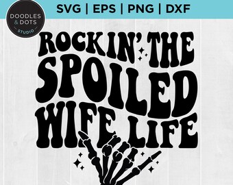 Spoiled Wife svg, Rockin' the Spoiled Wife Life svg, Wifey svg, Somebody's Spoiled Ass Wife svg for Cricut, Spoiled svg, Rockin the svg png