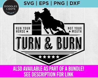 Barrel Racer SVG, Turn & Burn svg, Barrel Racing shirt svg, Run Your Horse Not Your Mouth svg, Rodeo SVG, Quarter Horse svg, Western Horse