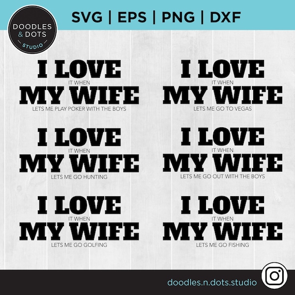 I Love It When My Wife svg, I Love My Wife svg, Funny shirt for Husband, Gift for Dad, Funny Golfing svg, Funny Hunting svg, Best Wife Ever