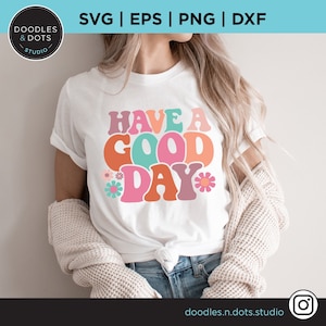 Heb een goede dag SVG | Sublimatie Sweatshirt png | Retro lettertype png | Jaren '70 vintage SVG | Instant download png, svg, dxf, jpg | Preppy t-shirt