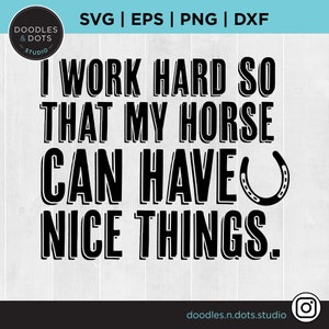Svg equestre, mamma cavallo svg, file di taglio Horse Mama per Cricut, camicia cavallo divertente, lavoro duro così il mio cavallo può avere felpa cose belle