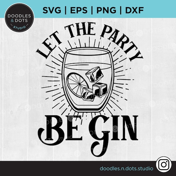 Gin svg, Alcohol svg, Let the Party Be Gin svg for Bar Sign or T-Shirt, Gin & Tonic clipart, Gin Lover gift, Drinking svg Instant Download