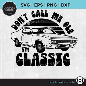 Je ne suis pas vieux, je suis classique svg, svg d'anniversaire, Muscle Car svg, vieux svg, svg de voiture classique pour Cricut, voiture vintage, chemise d'anniversaire grand-père
