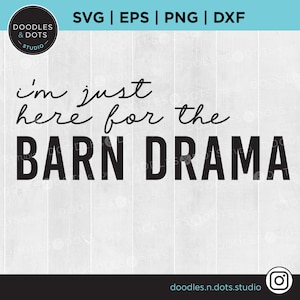 Pferdesport svg, Scheunen Drama SVG für Cricut, ich bin nur hier für die Scheune Drama Shirt, lustiges Pferd Shirt, Pferd zeigen svg, png digitaler download