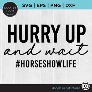 Pferdesport SVG, Horse Show SVG für Cricut, Eile Up und warten Horse Show T-shirt, Hunter Jumper t-shirt sofortiger download
