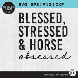Pferdesport SVG | Gesegnet, gestresst & pferdebesessen | Horse Show svg | Reiterleben SVG | Jäger Pullover SVG für Tshirt | Pferdeliebhaber Geschenk