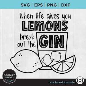 Gin svg, Alcool svg, Boire svg, Gin et tonic, Bar Sign, Gin disant SVG, Day Drinking, Quand la vie vous donne des citrons | Bouteille de gin, gobelet