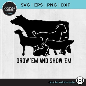 Grow Em and Show Em svg, Livestock svg for Cricut, Show cattle svg, Show Stock Life, Farm Animals clipart, Cow, Goat, Lamb, Pig & Rabbit png