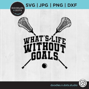 Lacrosse svg, What's Life Without Goals svg, Crossed Lacrosse sticks and ball, Lacrosse saying, Lacrosse clipart, LAX cut file for Cricut