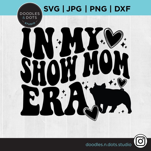 Show Mom svg, Show Pig SVG, Pig SVG, Show Stock SVG, Livestock svg, Hog Farm show animals, County Fair svg, State Fair exhibition