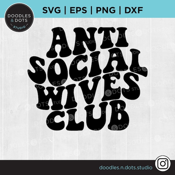 Anti Social Wives Club svg, Wife life svg for sweatshirt, Antisocial svg, Trendy Retro font svg, Wives svg for Cricut, Instant Download