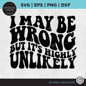Sarcasmo svg, Sassy svg, Puedo estar equivocado pero es muy poco probable archivo de corte sarcástico, mamá svg, Bad Ass Mom svg para sudadera, Trendy Mama svg