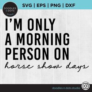 Pferdeshow SVG | Lustiges Pferd Spruch SVG | Morgen Person svg | Pferdeshow T-Shirt | Jäger Pullover T-Shirt | Reiter Geschenk T-Shirt svg