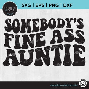 Somebody's Fine Ass Tante svg, Tante svg, Fine Ass Tante svg für Sweatshirt, lustiges Shirt für Schwester, Trendy wellig Text svg, Instant Download