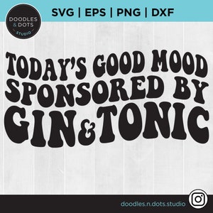 Gin svg, Today’s Good Mood sponsorisé par Gin and Tonic svg, Funny Gin svg pour Cricut, G&T svg, chemise Gin Lover, Funny Bar Sign svg, Gin png