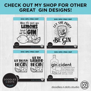 May include: Four black and white digital designs featuring a gin glass with a lemon wedge and ice cubes. The designs include the text "When life gives you lemons break out the gin", "Let the party be gin", "Let the fun begin" and "Let the weekend be gin".