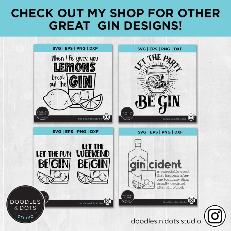 May include: Four black and white digital designs featuring a gin glass with a lemon wedge and ice cubes. The designs include the text "When life gives you lemons break out the gin", "Let the party be gin", "Let the fun begin" and "Let the weekend be gin".