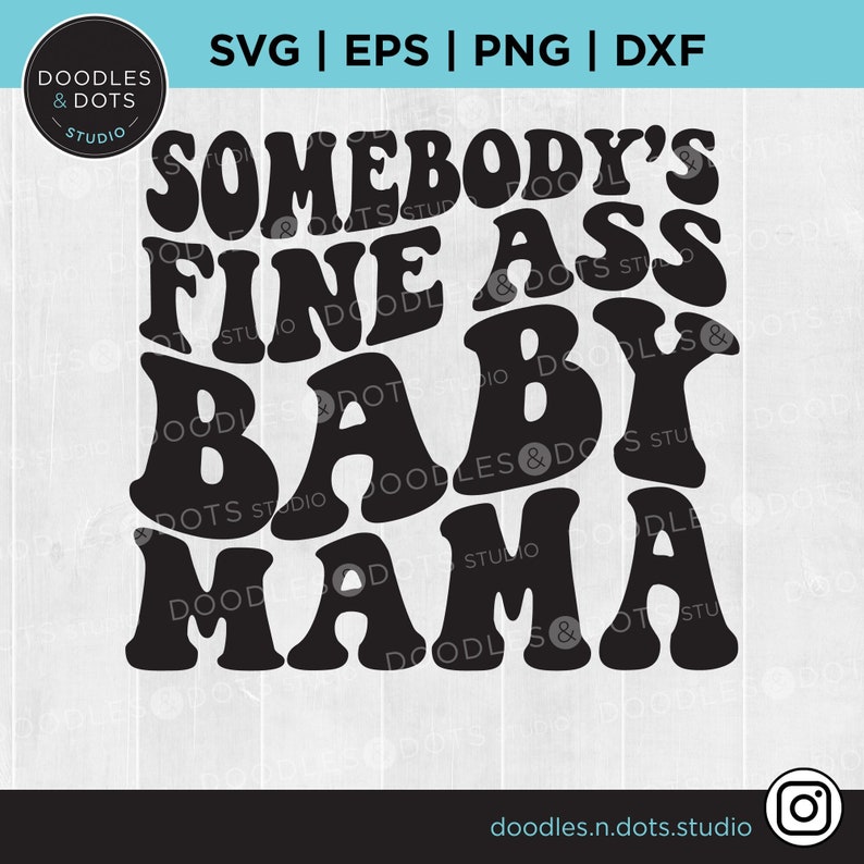 Somebody's Fine Ass Mama svg, Baby Mama svg, Fine Ass Mama svg for sweatshirt, Funny shirt for Wife, Trendy Wavy Text svg, Instant Download 