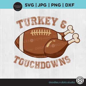 Turkey and Touchdowns svg, Thanksgiving svg, Football svg, Football with Turkey Legs, Funny Thanksgiving Shirt, Instant Digital Download