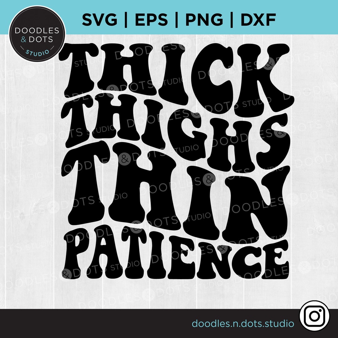 Thick Thighs Thin Patience Svg, Thick Thighs Svg, Thick Thighs Shirt