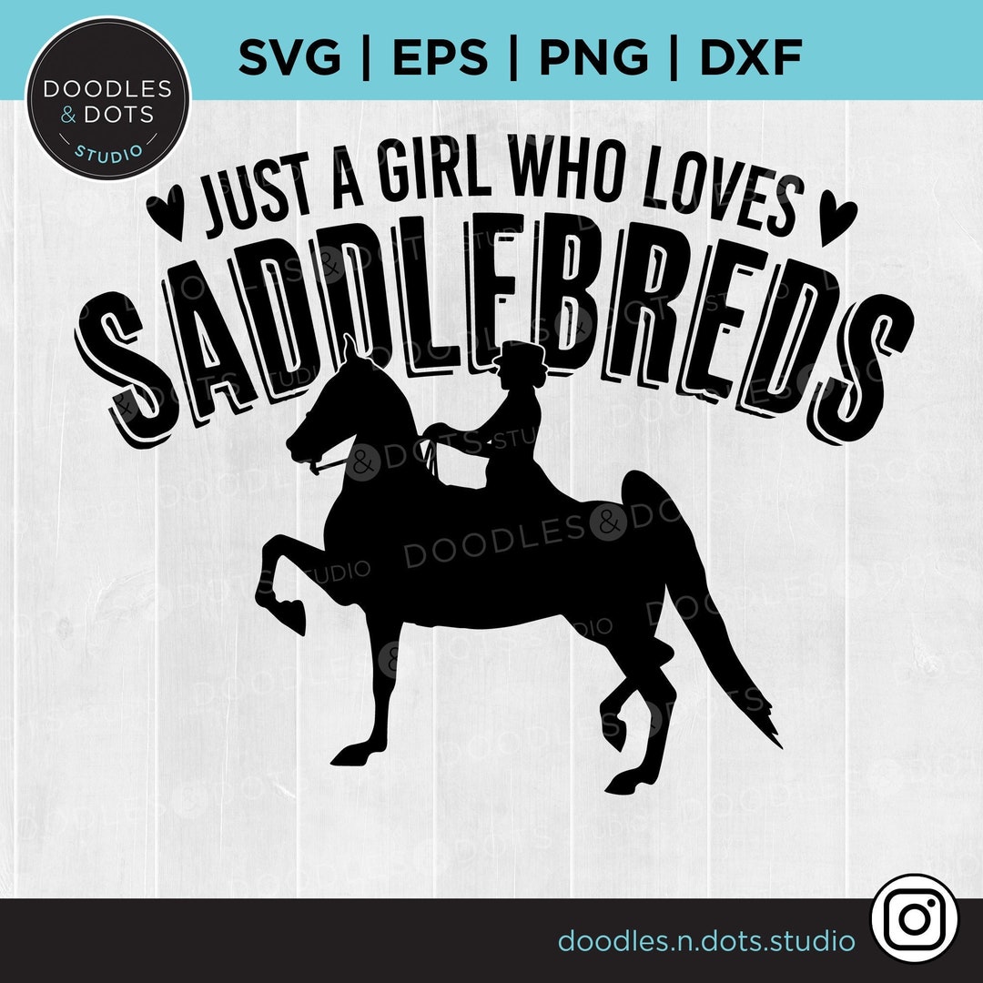 Just a Girl Who Loves Saddlebreds American Saddlebred SVG 5gaited