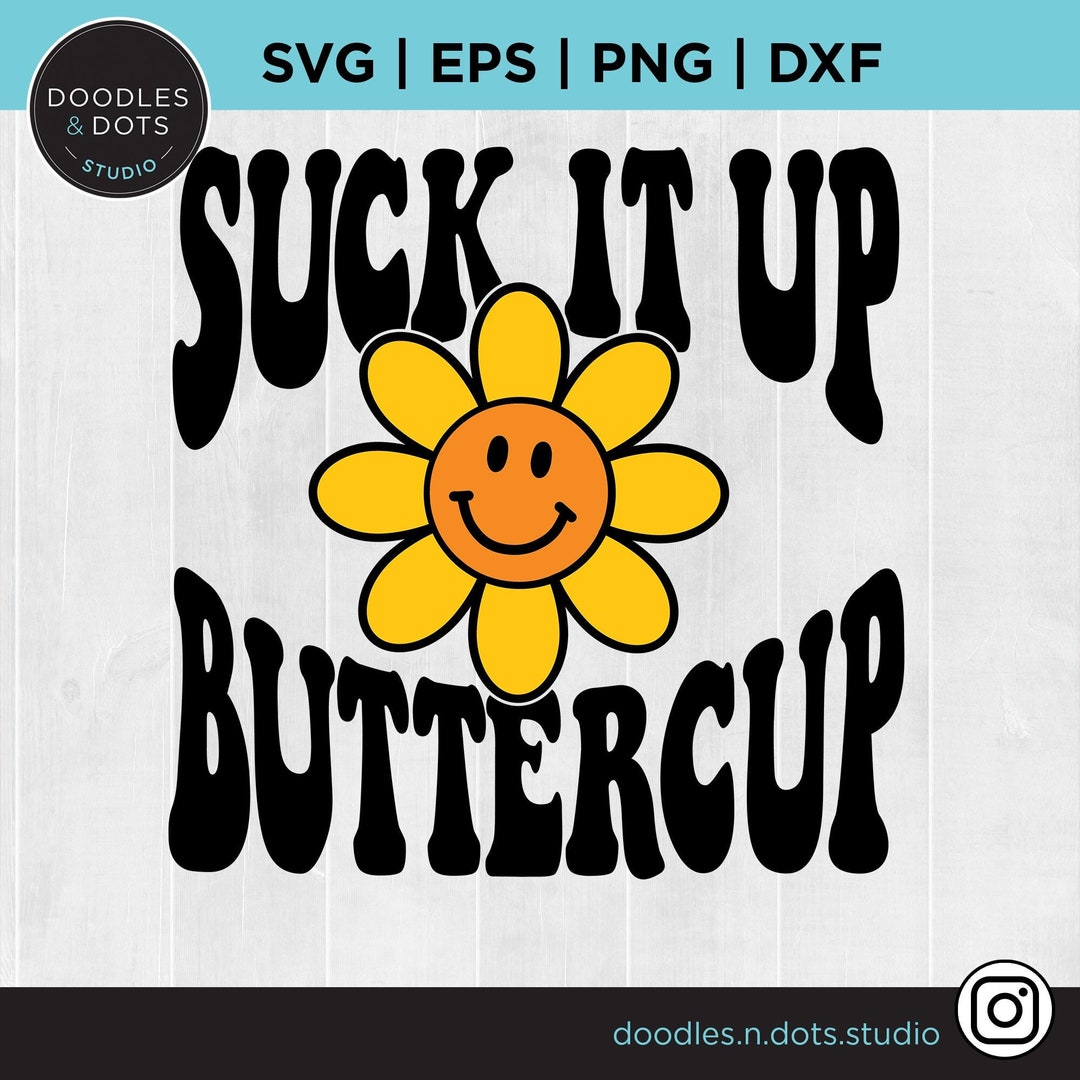 Suck It up Buttercup Svg Suck It up Png Sarcastic Saying for Etsy