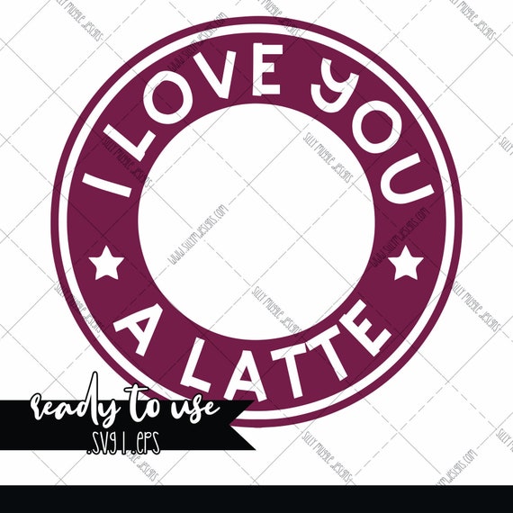 Download I Love You A Latte SVG Starbucks Logo Decal Add On | Etsy