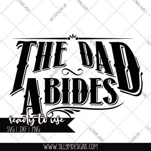 Download Father S Day Svg The Dad Abides Svg Dxf Png Etsy