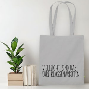 Vielleicht sind das eure Klassenarbeiten Lehrer Geschenk Lehrerin, Geschenke für Lehrkräfte, Jutebeutel zum Start ins Referendariat Tasche earth Hellgrau