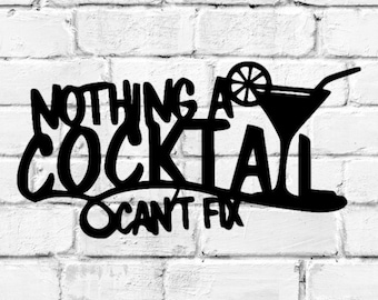 Nothing a Cocktail Can't Fix Metal Art Sign