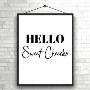 BATHROOM PRINTABLE, Bathroom quote, Hello Sweet Cheeks Print, Hello Sweet Cheeks, Wall Art, Quote Print, Home Print, Modern Bathroom
