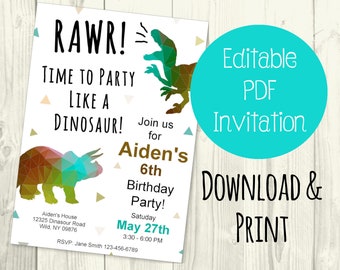 May include: Editable PDF dinosaur birthday party invitation with a green and brown dinosaur and a colorful geometric triceratops. The invitation says "RAWR! Time to party like a dinosaur!" and includes the text "Join us for Aiden's 6th Birthday Party! Saturday May 27th 3:30-6:00 PM RSVP: Jane Smith 123-456-6789".