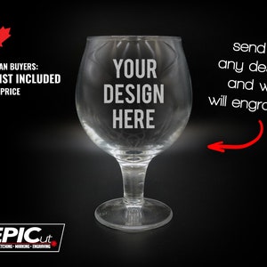 May include: A clear glass goblet with a stem and a wide bowl. The bowl has the text "YOUR DESIGN HERE" engraved on it. The text "send in any design and we will engrave it!" is written in white text on a black background.