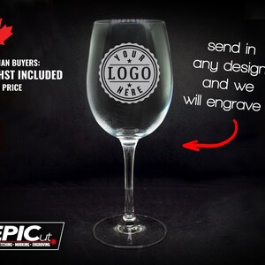 May include: A clear wine glass with a long stem, featuring a circular logo design. The text "send in any design and we will engrave it!" is displayed. The image also includes the text "YOUR LOGO HERE".