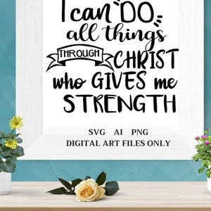 I can do all things through Christ who gives me strength svg ai png cricut art Jesus Philippians 4:13